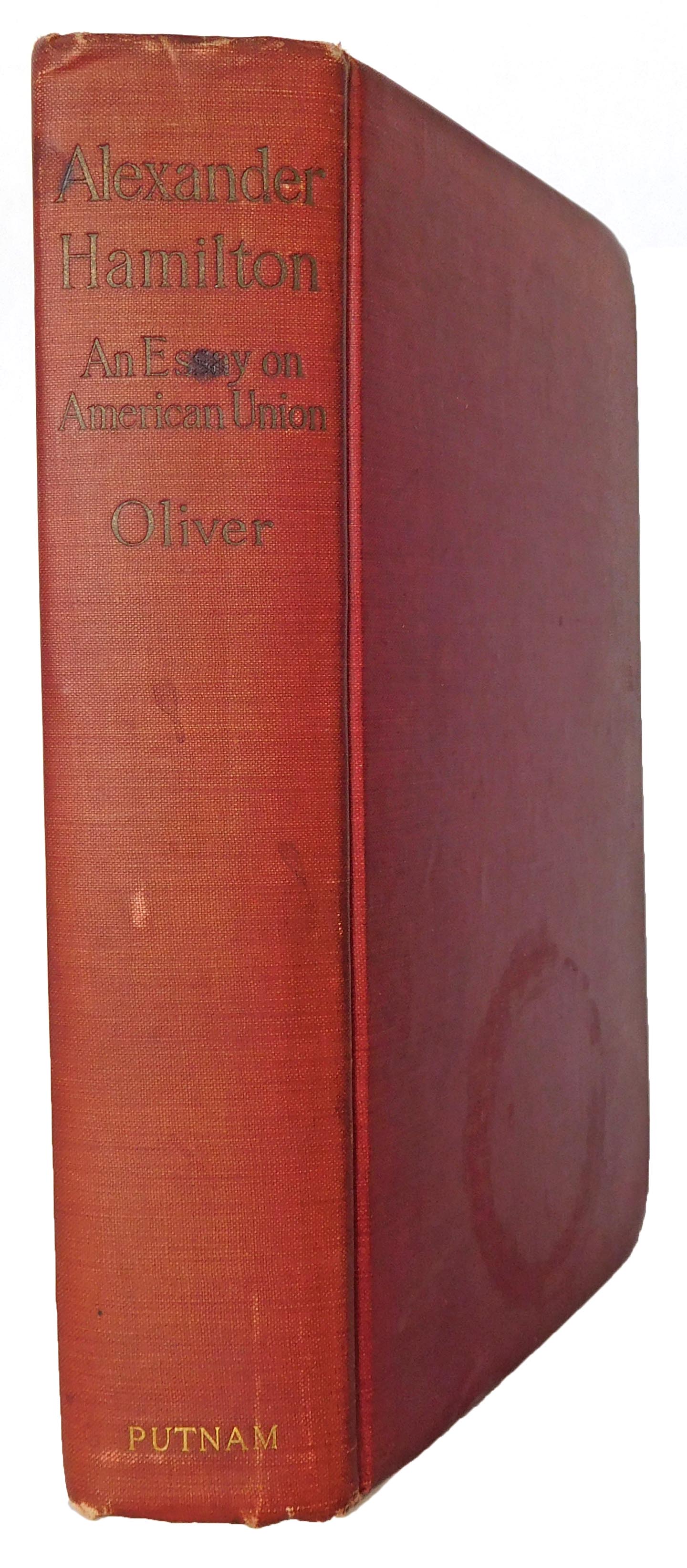 Oliver, Frederick Scott - Alexander Hamilton, An Essay on American Union [this copy with the inscription 
